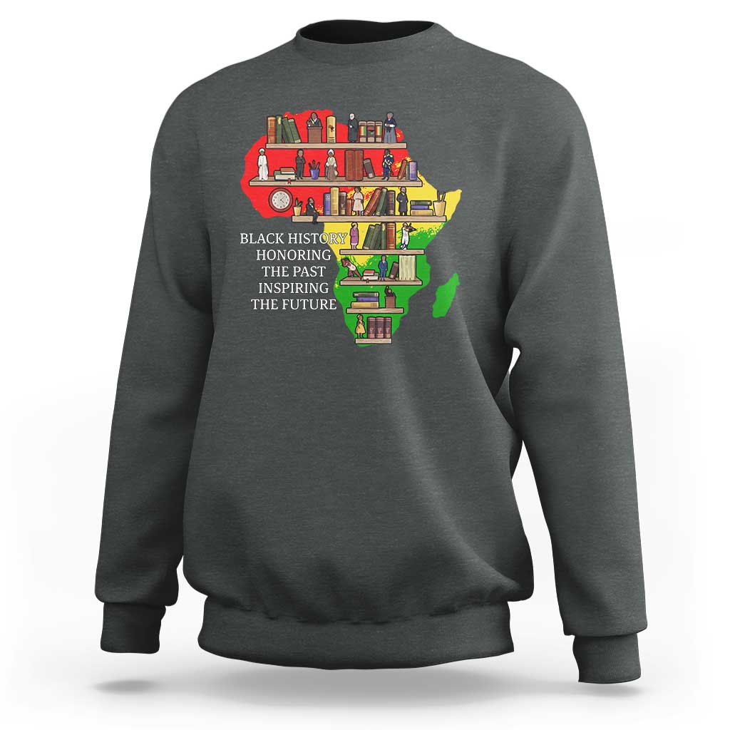 Black History Teacher Sweatshirt Black History Honoring The Past Inspiring The Future