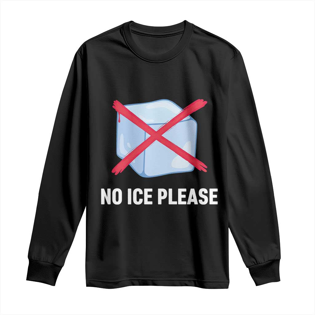 No Ice Please Long Sleeve Shirt Ice Cube Anti ICE Deportation Human Rights Protest