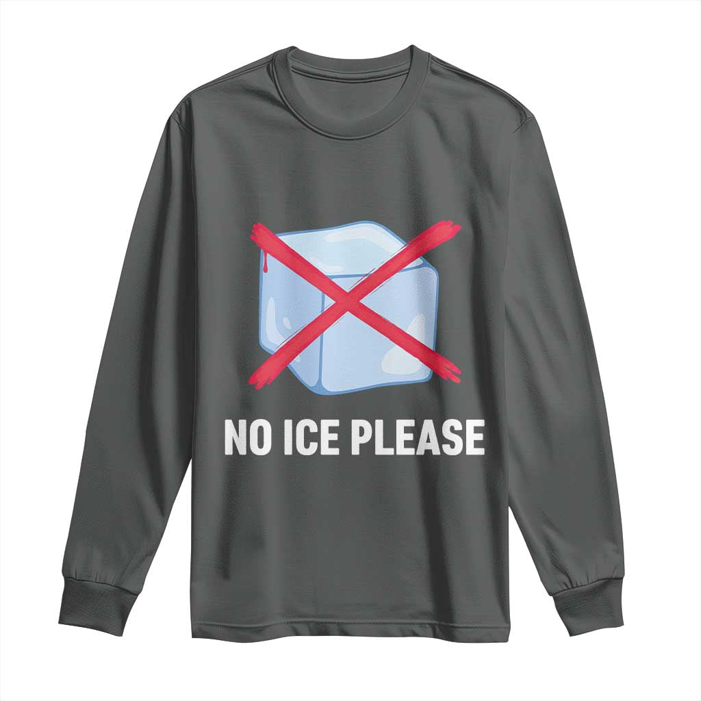 No Ice Please Long Sleeve Shirt Ice Cube Anti ICE Deportation Human Rights Protest