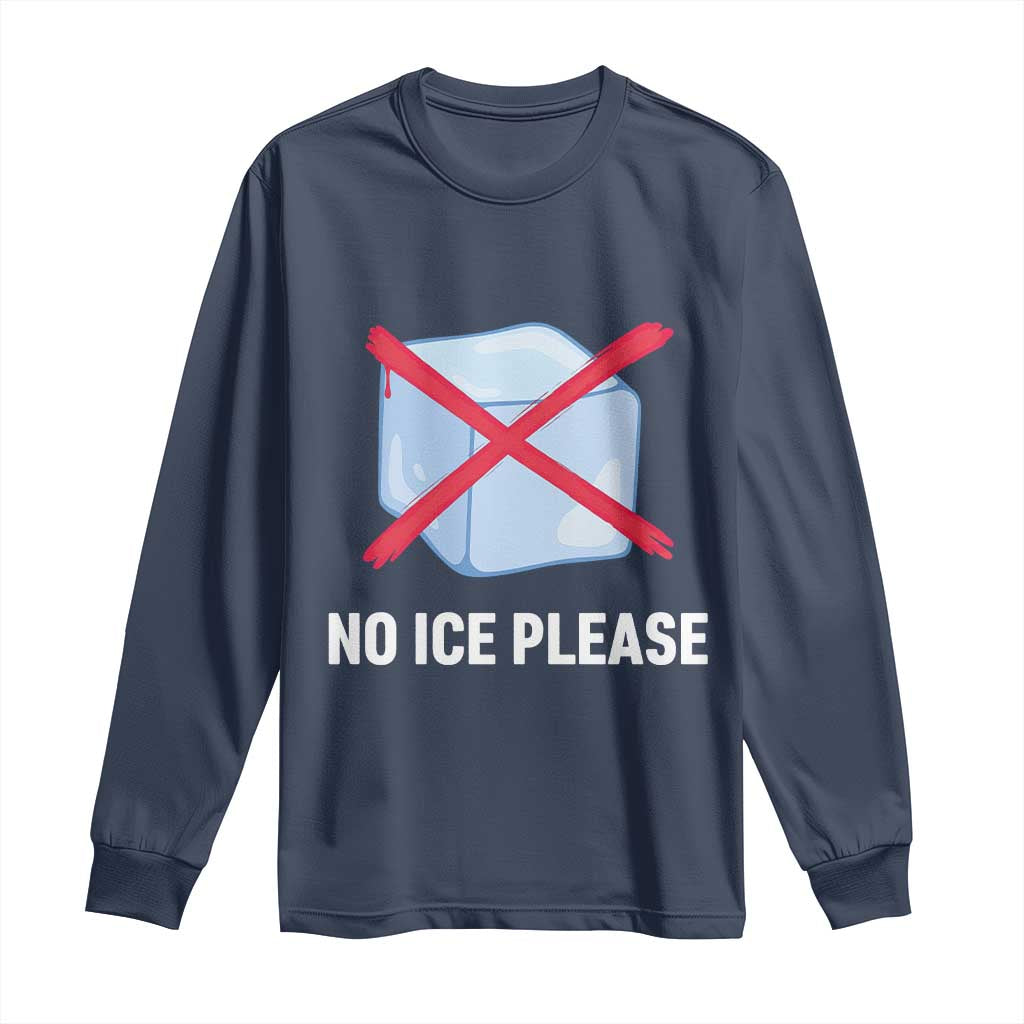 No Ice Please Long Sleeve Shirt Ice Cube Anti ICE Deportation Human Rights Protest