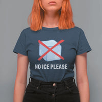 No Ice Please T Shirt For Women Ice Cube Anti ICE Deportation Human Rights Protest