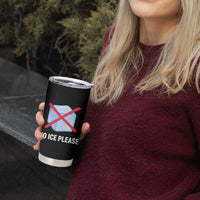 No Ice Please Tumbler Cup Ice Cube Anti ICE Deportation Human Rights Protest