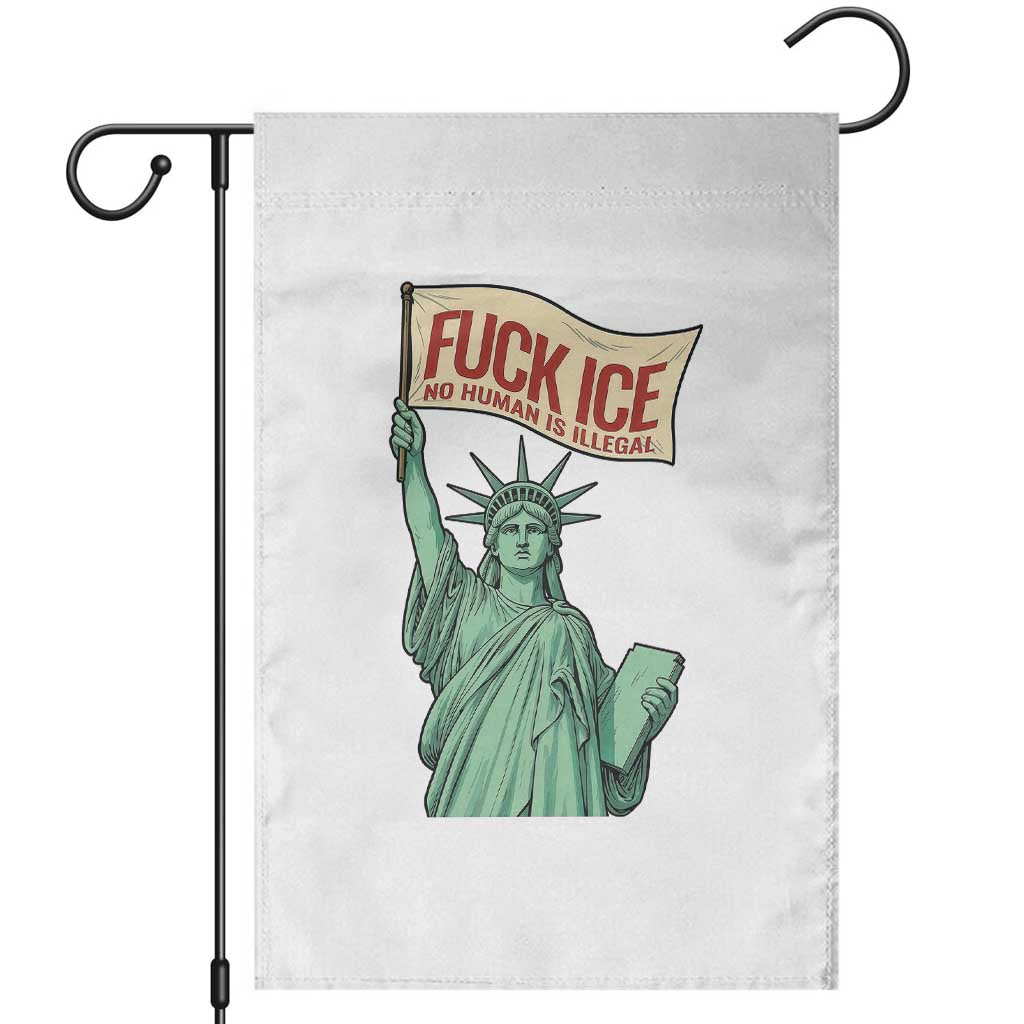 Fck Ice No Human Is Illegal Garden Flag Statue of Liberty Anti ICE Immigration Human Rights Protest