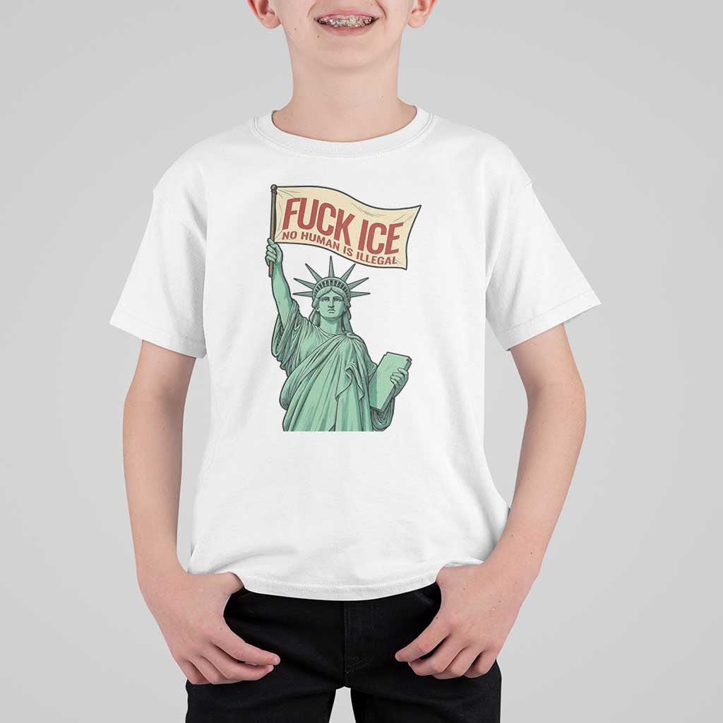 Fck Ice No Human Is Illegal T Shirt For Kid Statue of Liberty Anti ICE Immigration Human Rights Protest