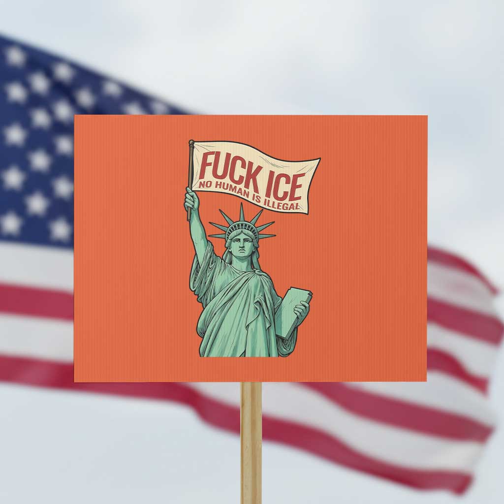 Fck Ice No Human Is Illegal Protest Sign Statue of Liberty Anti ICE Immigration Human Rights Protest