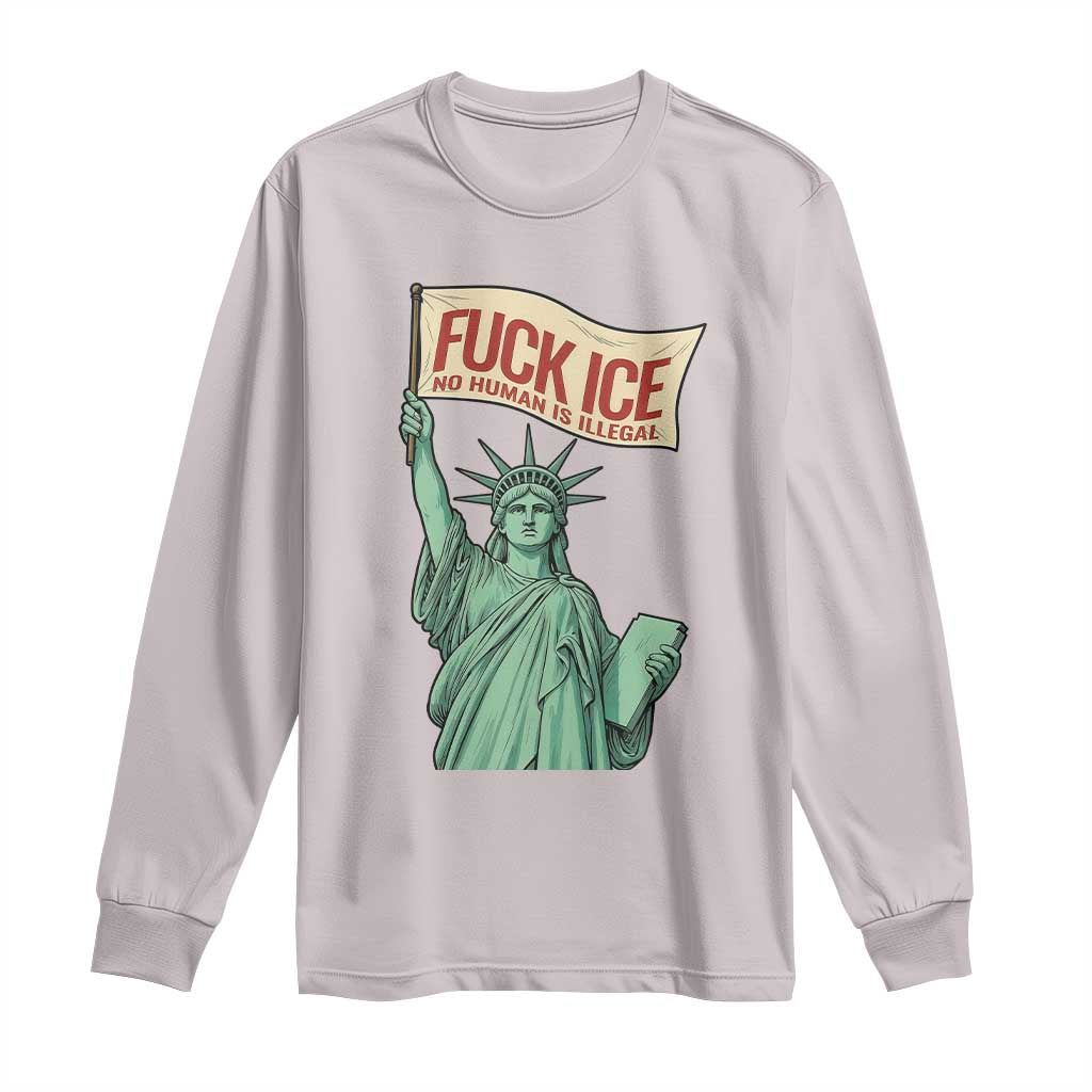 Fck Ice No Human Is Illegal Long Sleeve Shirt Statue of Liberty Anti ICE Immigration Human Rights Protest