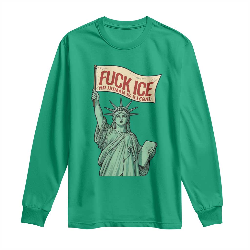 Fck Ice No Human Is Illegal Long Sleeve Shirt Statue of Liberty Anti ICE Immigration Human Rights Protest