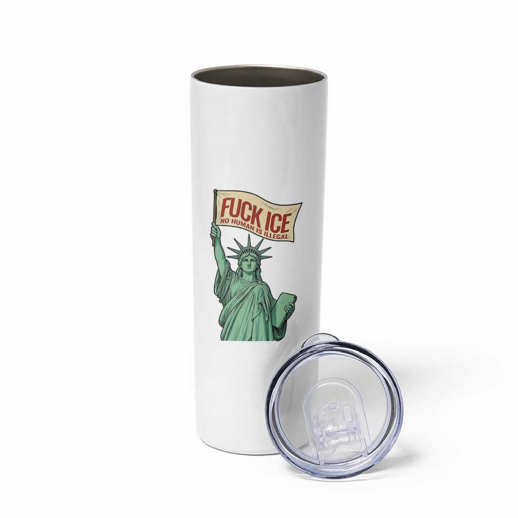 Fck Ice No Human Is Illegal Skinny Tumbler Statue of Liberty Anti ICE Immigration Human Rights Protest