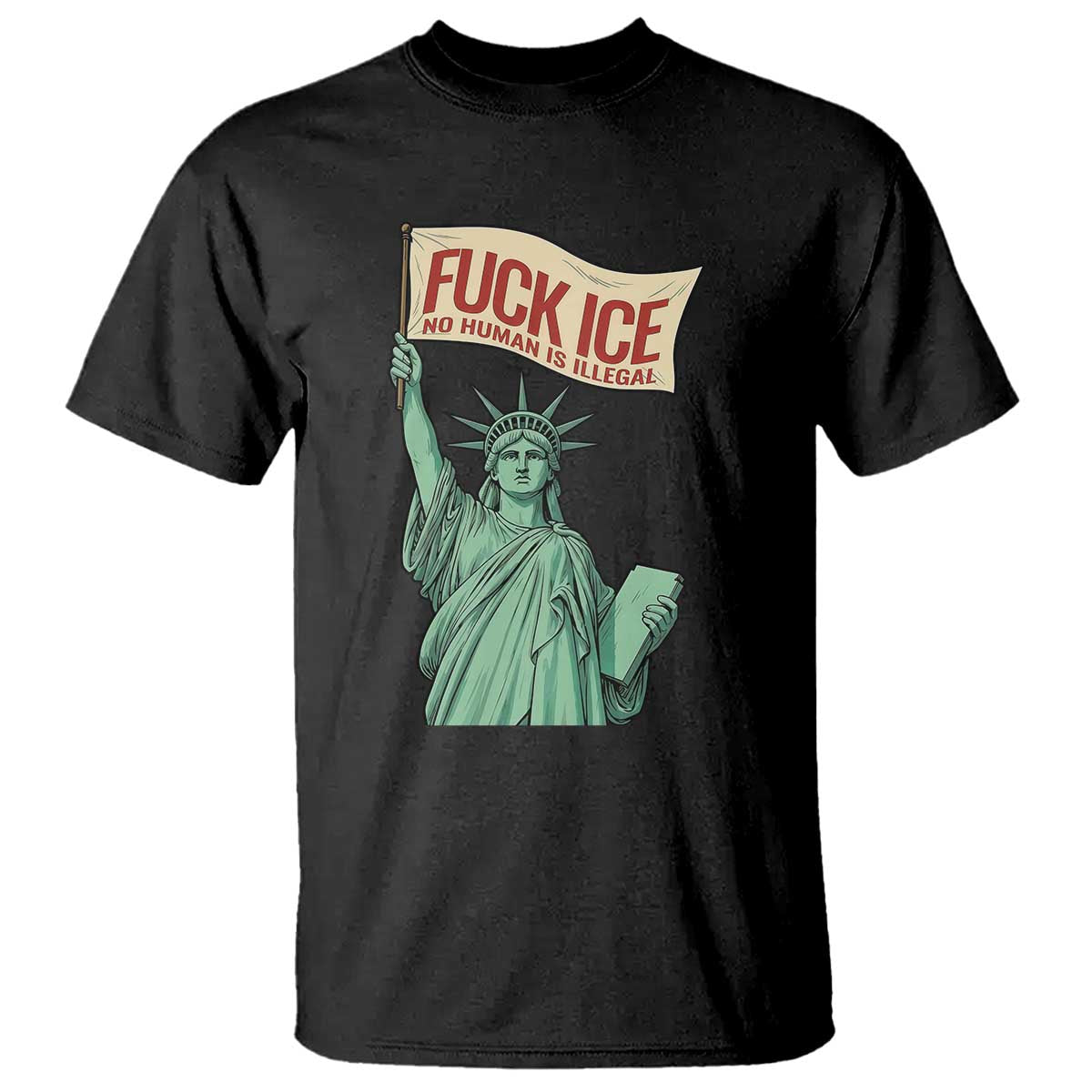Fck Ice No Human Is Illegal T Shirt Statue of Liberty Anti ICE Immigration Human Rights Protest