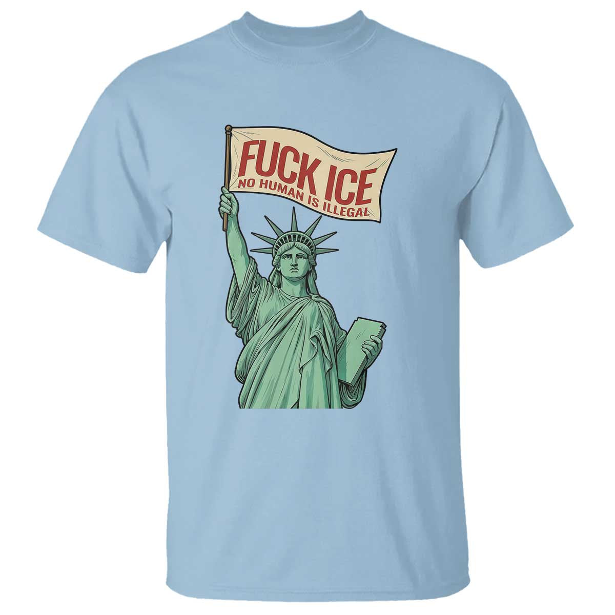 Fck Ice No Human Is Illegal T Shirt Statue of Liberty Anti ICE Immigration Human Rights Protest