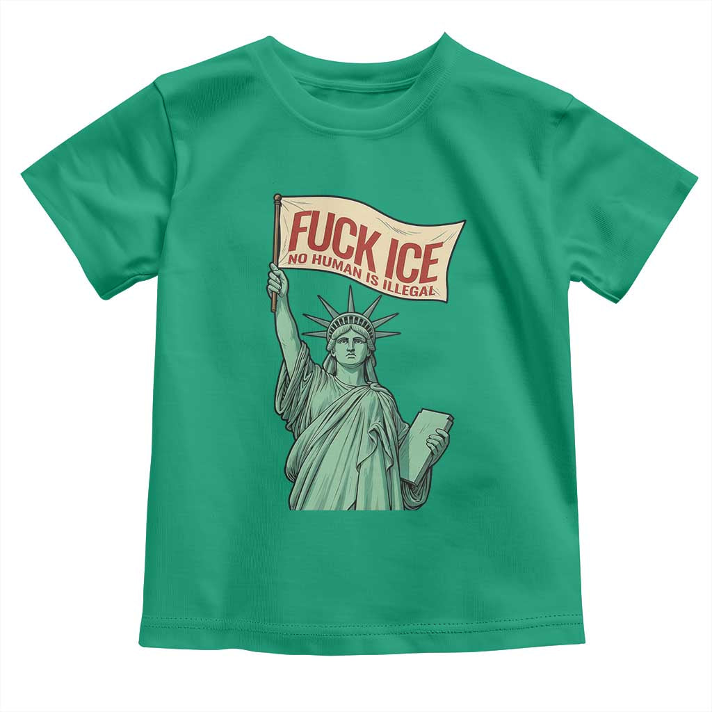 Fck Ice No Human Is Illegal Toddler T Shirt Statue of Liberty Anti ICE Immigration Human Rights Protest