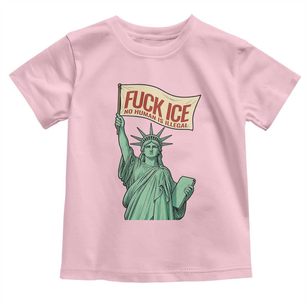 Fck Ice No Human Is Illegal Toddler T Shirt Statue of Liberty Anti ICE Immigration Human Rights Protest