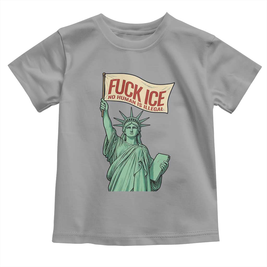 Fck Ice No Human Is Illegal Toddler T Shirt Statue of Liberty Anti ICE Immigration Human Rights Protest