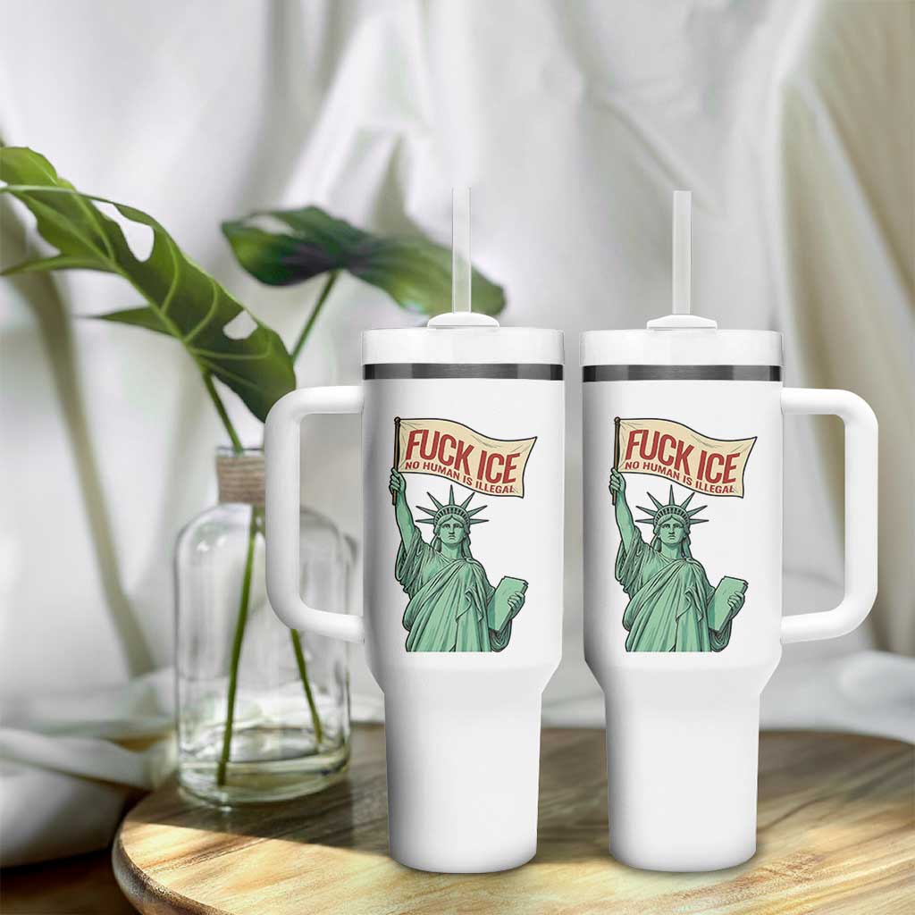 Fck Ice No Human Is Illegal Tumbler With Handle Statue of Liberty Anti ICE Immigration Human Rights Protest