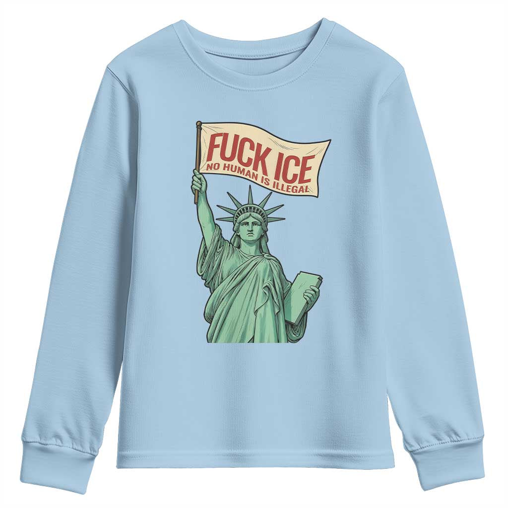 Fck Ice No Human Is Illegal Youth Sweatshirt Statue of Liberty Anti ICE Immigration Human Rights Protest