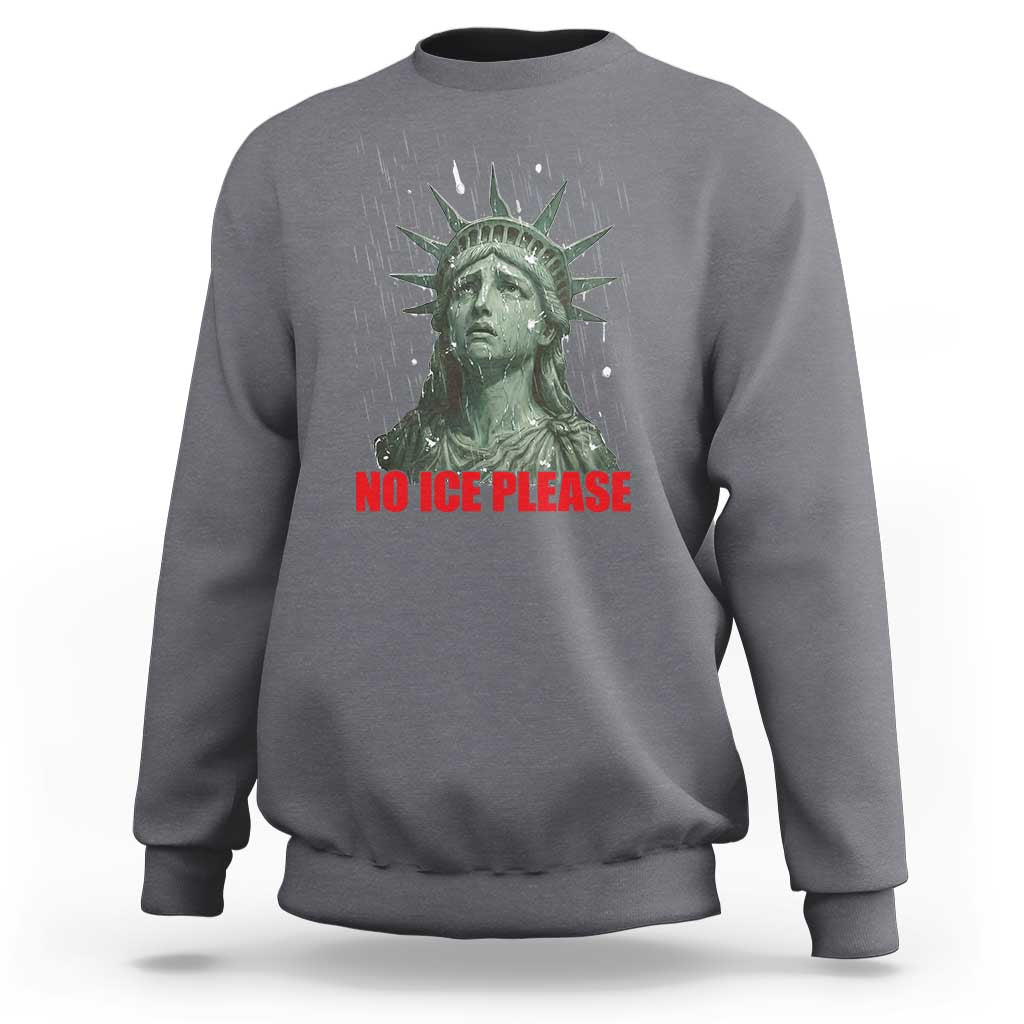 No Ice Please Sweatshirt Statue of Liberty Crying Anti ICE Deportation Human Rights