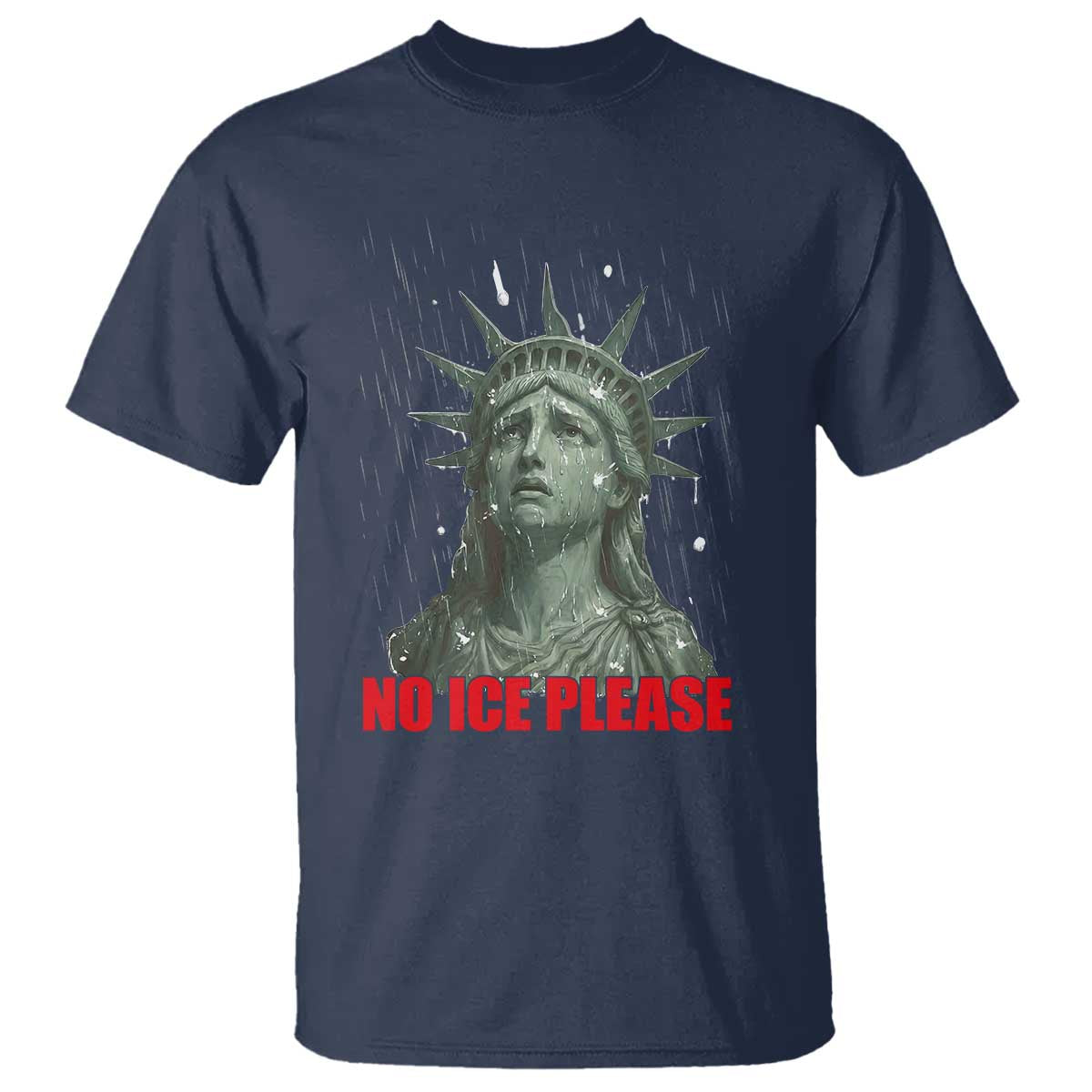 No Ice Please T Shirt Statue of Liberty Crying Anti ICE Deportation Human Rights