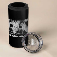 No Human Is Illegal 4 in 1 Can Cooler Tumbler Funny Cat Anti ICE Meme