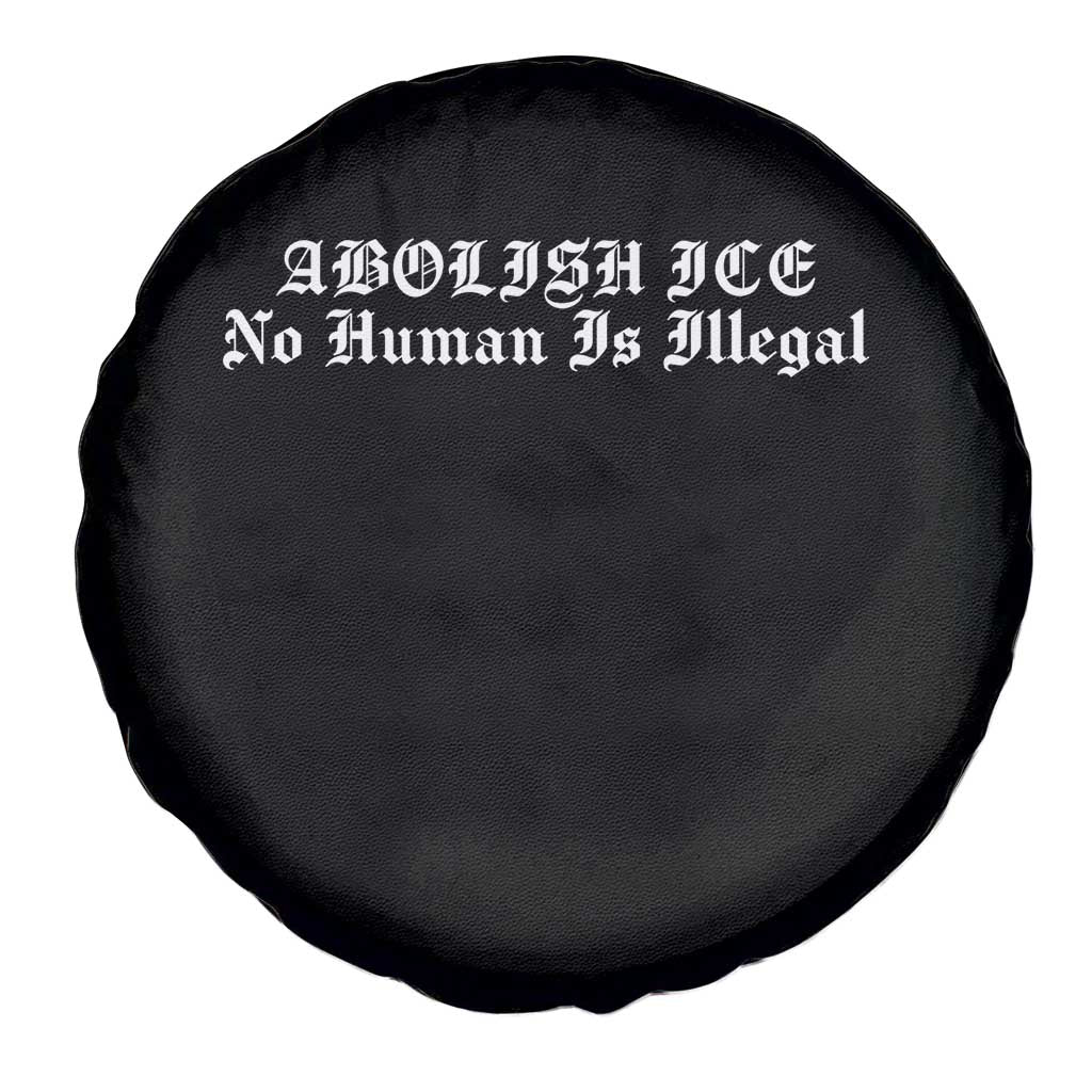 Abolish Ice No Human Is Illegal Spare Tire Cover Anti ICE Immigration Deportation Human Rights Protest