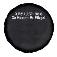 Abolish Ice No Human Is Illegal Spare Tire Cover Anti ICE Immigration Deportation Human Rights Protest