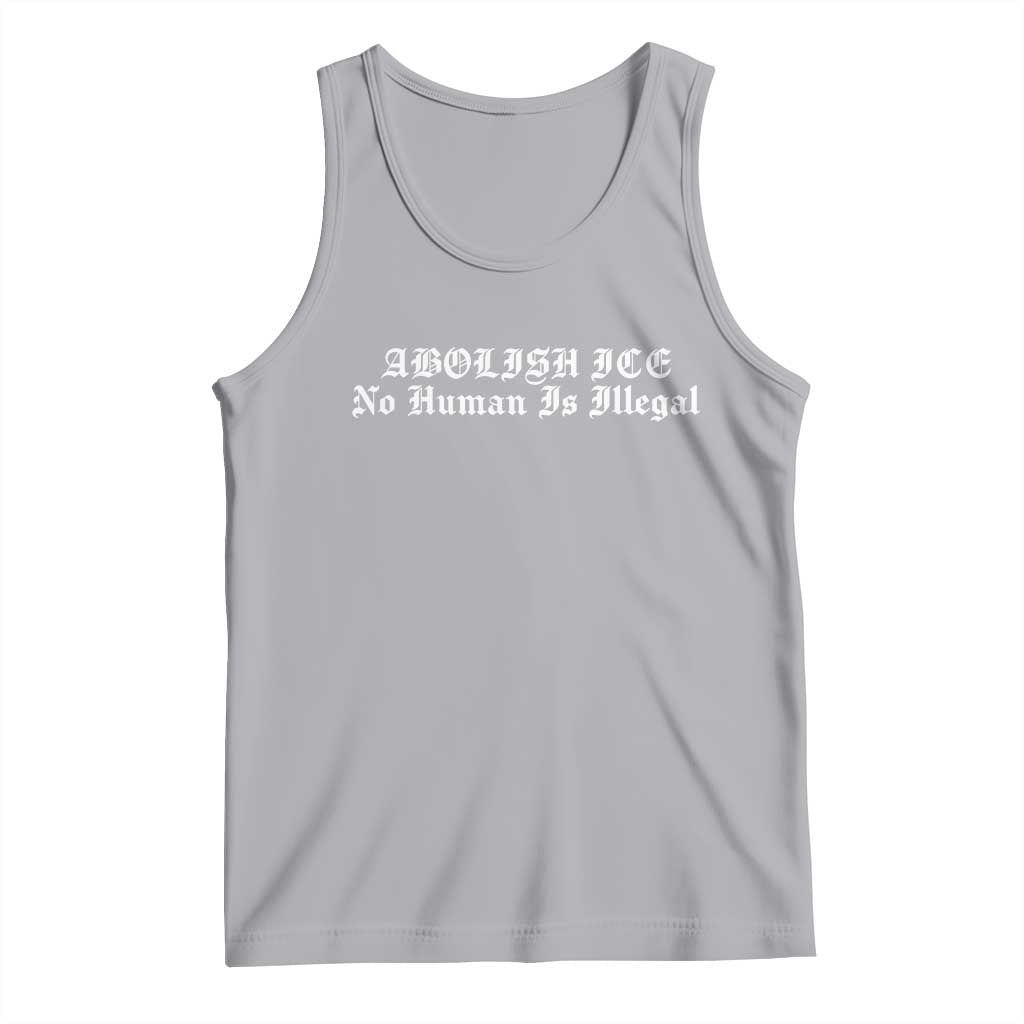 Abolish Ice No Human Is Illegal Tank Top Anti ICE Immigration Deportation Human Rights Protest