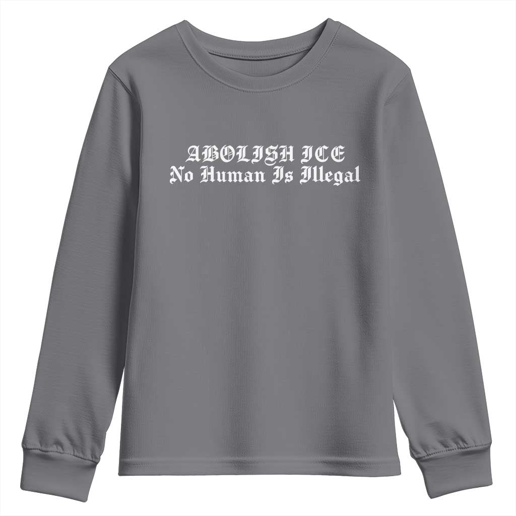 Abolish Ice No Human Is Illegal Youth Sweatshirt Anti ICE Immigration Deportation Human Rights Protest