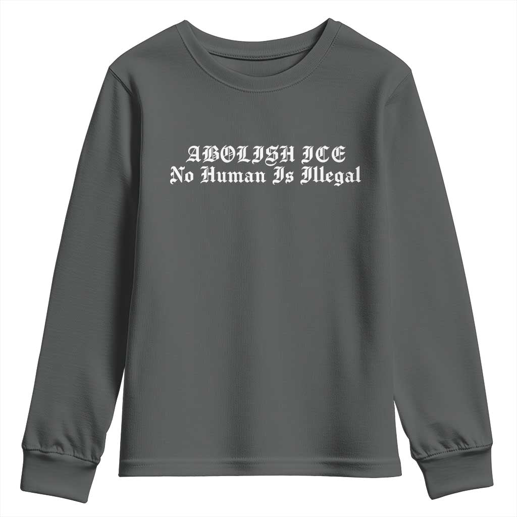 Abolish Ice No Human Is Illegal Youth Sweatshirt Anti ICE Immigration Deportation Human Rights Protest
