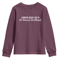 Abolish Ice No Human Is Illegal Youth Sweatshirt Anti ICE Immigration Deportation Human Rights Protest