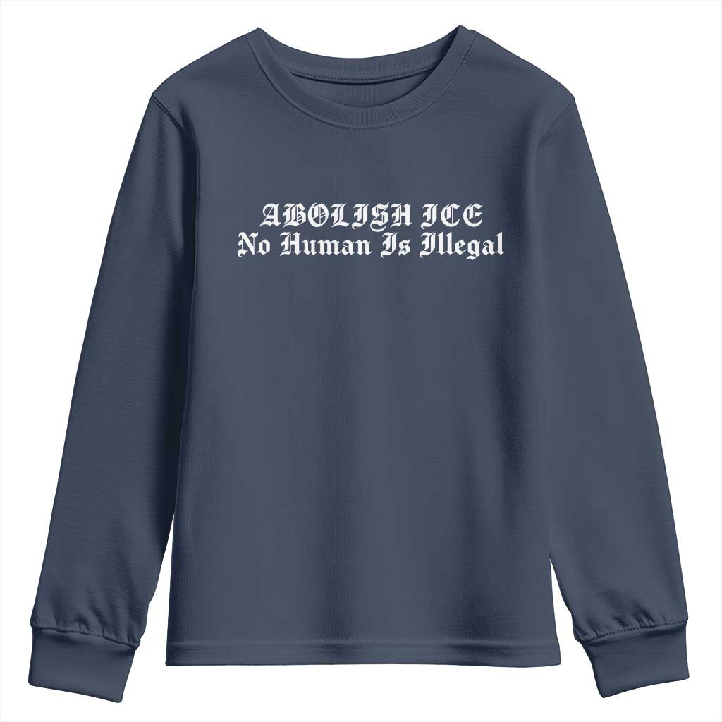 Abolish Ice No Human Is Illegal Youth Sweatshirt Anti ICE Immigration Deportation Human Rights Protest