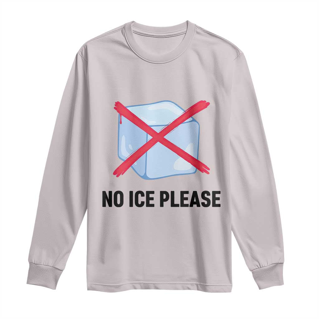 No Ice Please Long Sleeve Shirt Subtle Anti ICE Deportation Human Rights