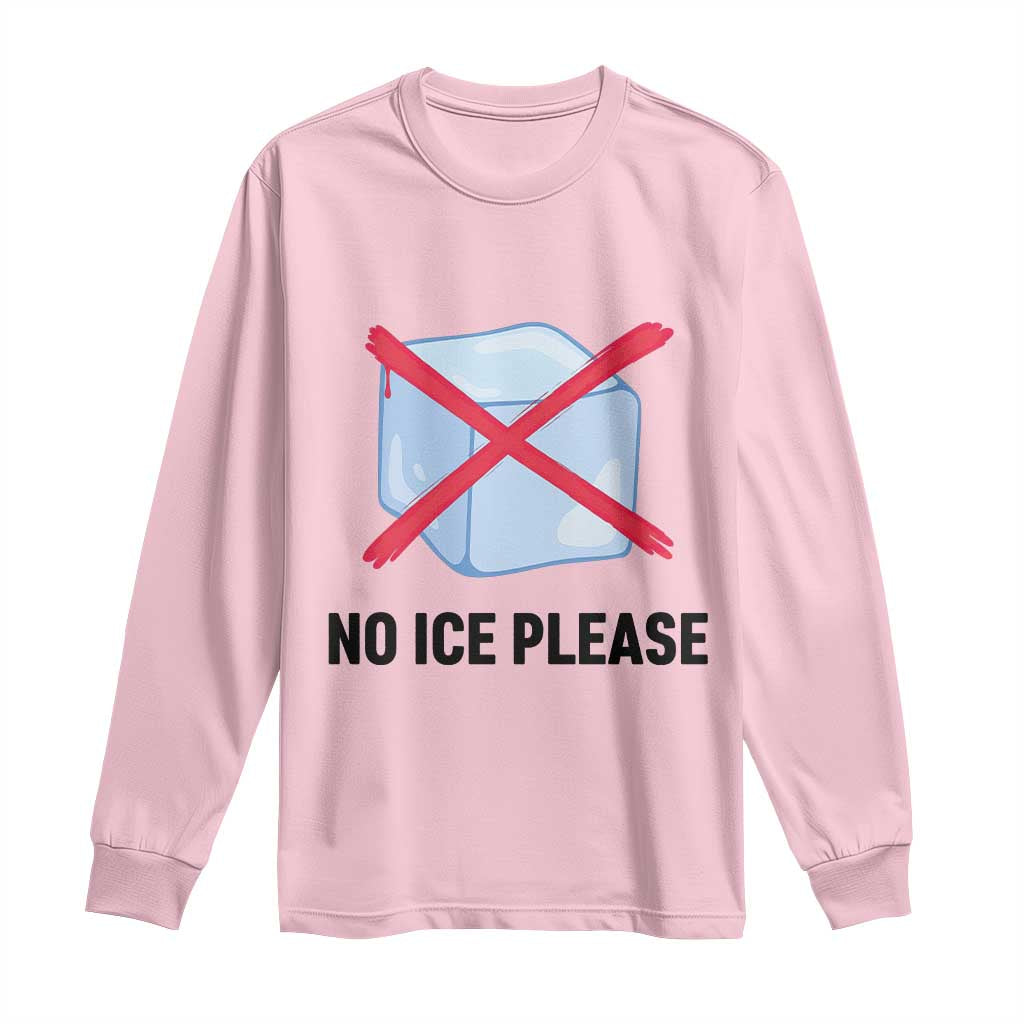 No Ice Please Long Sleeve Shirt Subtle Anti ICE Deportation Human Rights