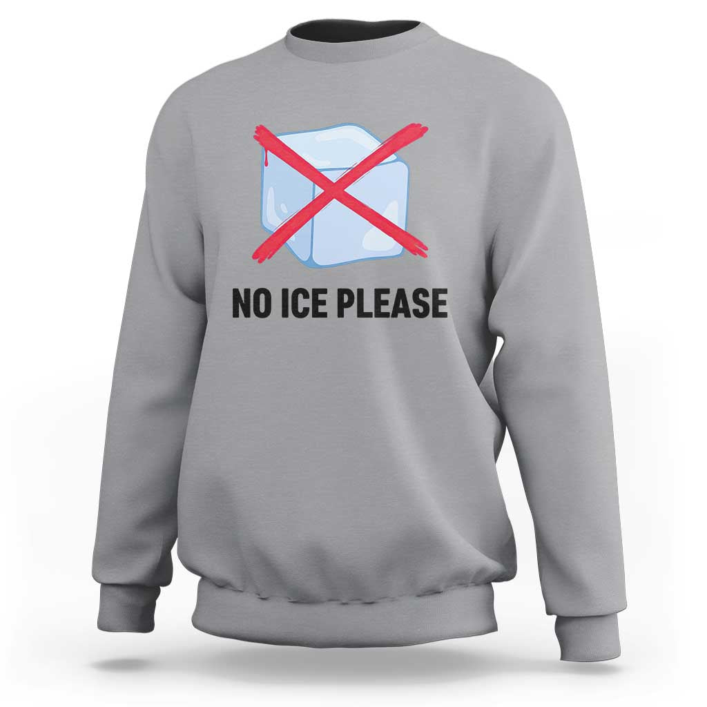 No Ice Please Sweatshirt Subtle Anti ICE Deportation Human Rights