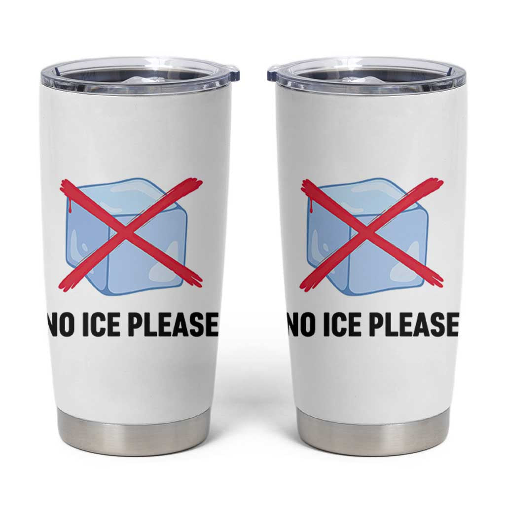 No Ice Please Tumbler Cup Subtle Anti ICE Deportation Human Rights