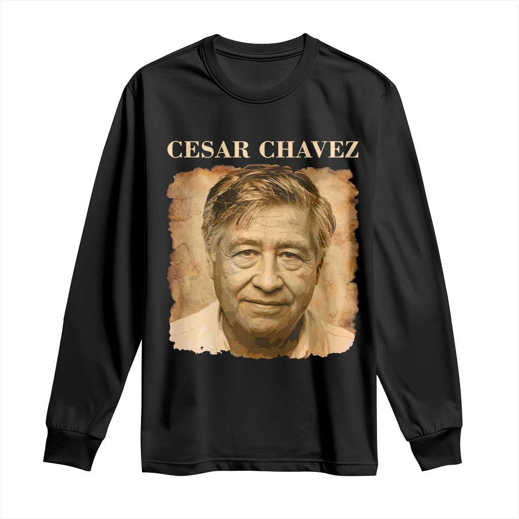 Cesar Chavez Long Sleeve Shirt Mexican American Pride Latino Heritage