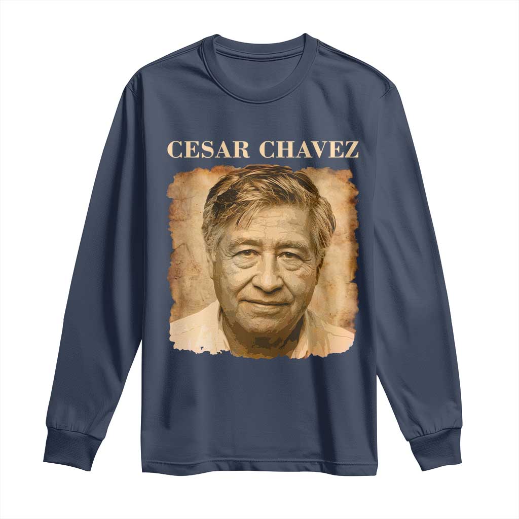 Cesar Chavez Long Sleeve Shirt Mexican American Pride Latino Heritage