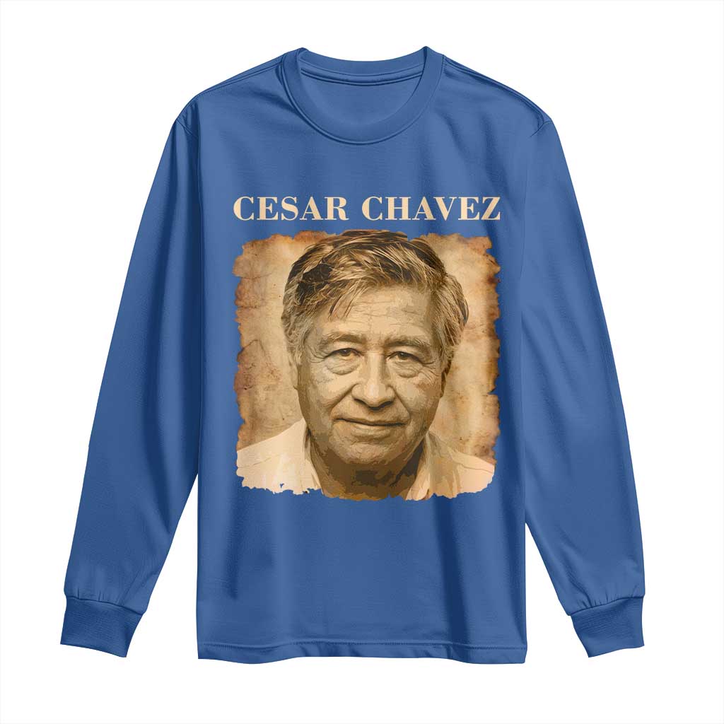 Cesar Chavez Long Sleeve Shirt Mexican American Pride Latino Heritage