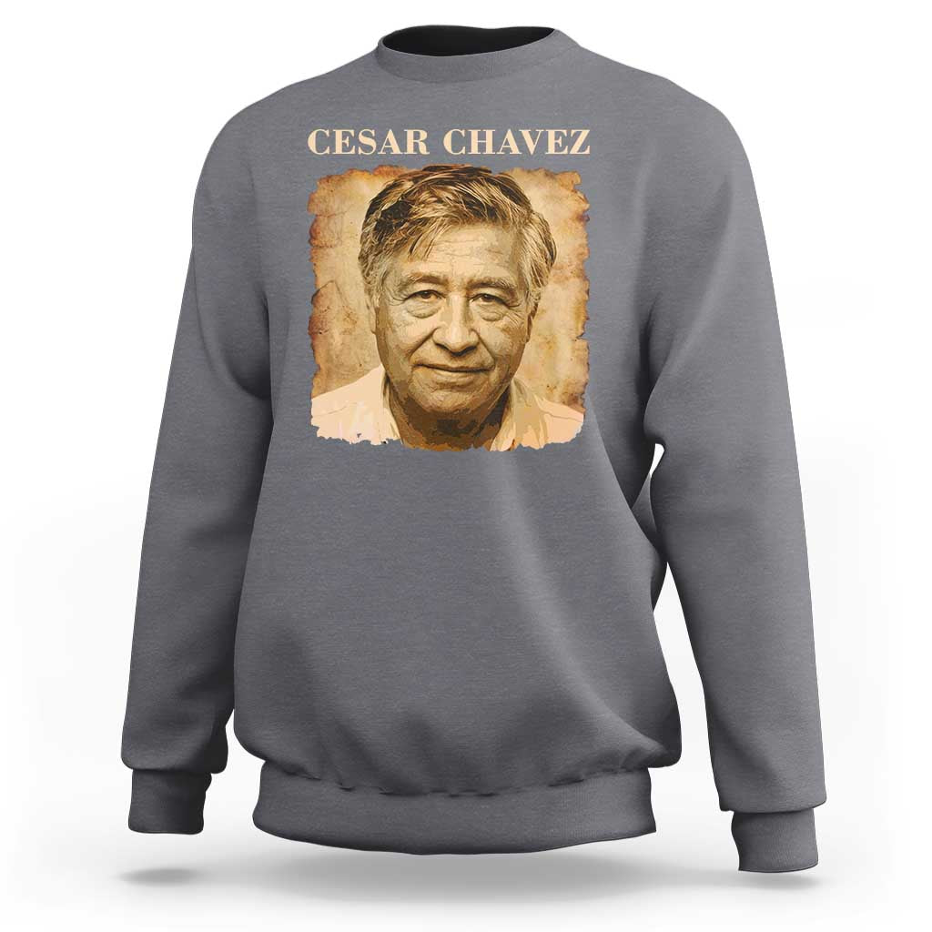 Cesar Chavez Sweatshirt Mexican American Pride Latino Heritage