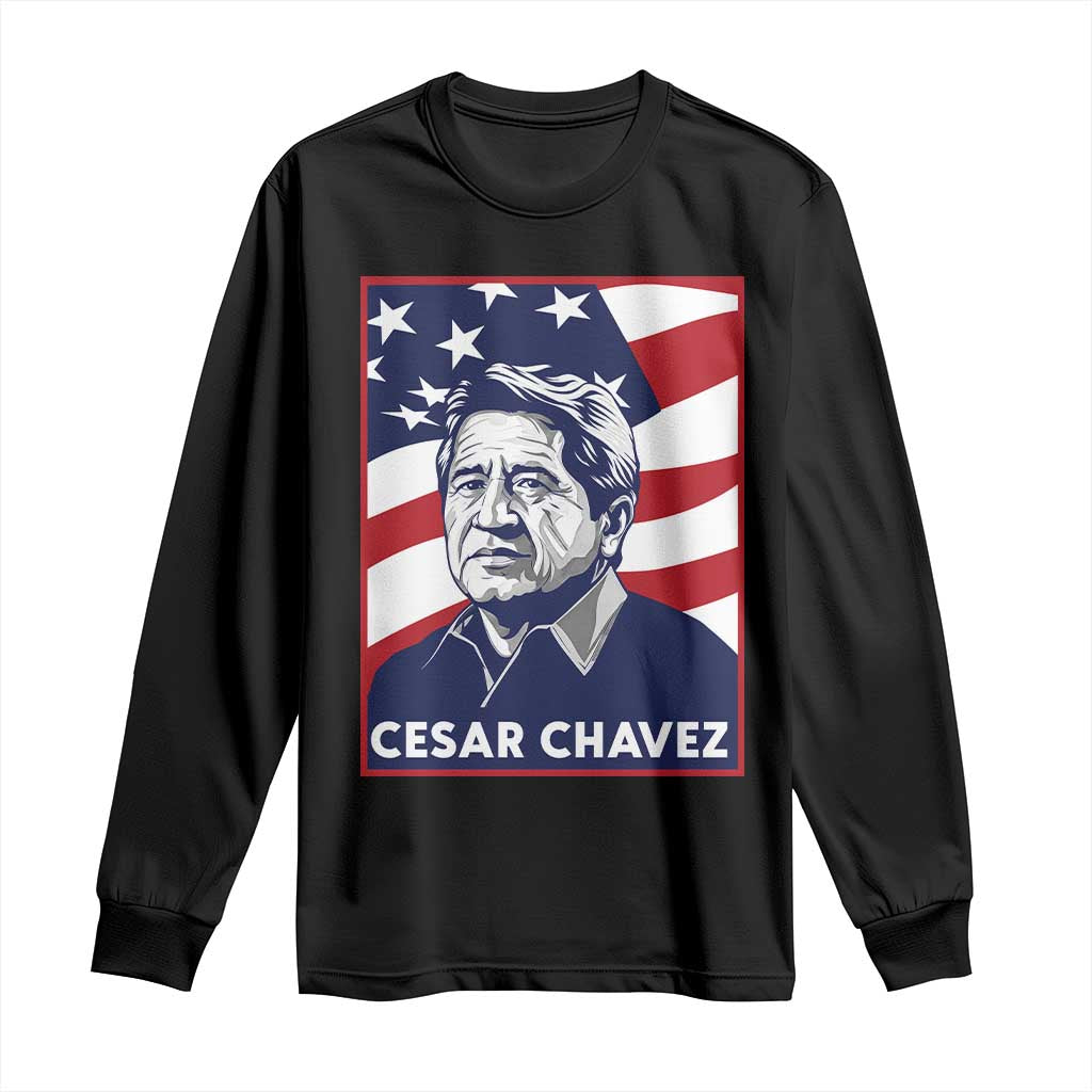 Cesar Chavez Long Sleeve Shirt Labor Leader Mexican American Pride