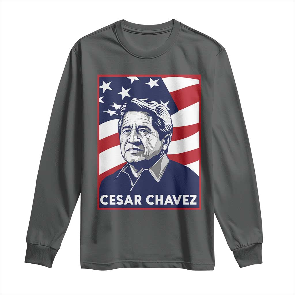 Cesar Chavez Long Sleeve Shirt Labor Leader Mexican American Pride