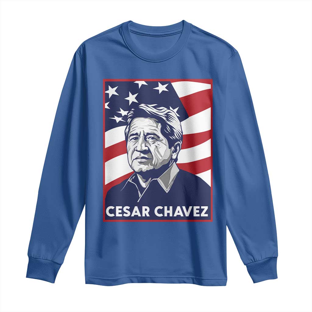 Cesar Chavez Long Sleeve Shirt Labor Leader Mexican American Pride