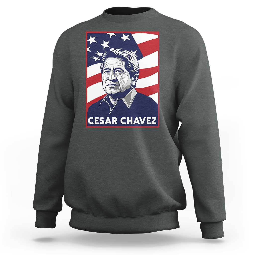 Cesar Chavez Sweatshirt Labor Leader Mexican American Pride