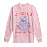 Justice For Lemon Pound Cake Long Sleeve Shirt Viral Trend Free Speech
