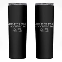 Justice For Lemon Pound Cake Skinny Tumbler Funny Dessert Meme