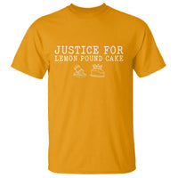 Justice For Lemon Pound Cake T Shirt Funny Dessert Meme