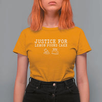Justice For Lemon Pound Cake T Shirt For Women Funny Dessert Meme