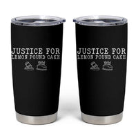 Justice For Lemon Pound Cake Tumbler Cup Funny Dessert Meme