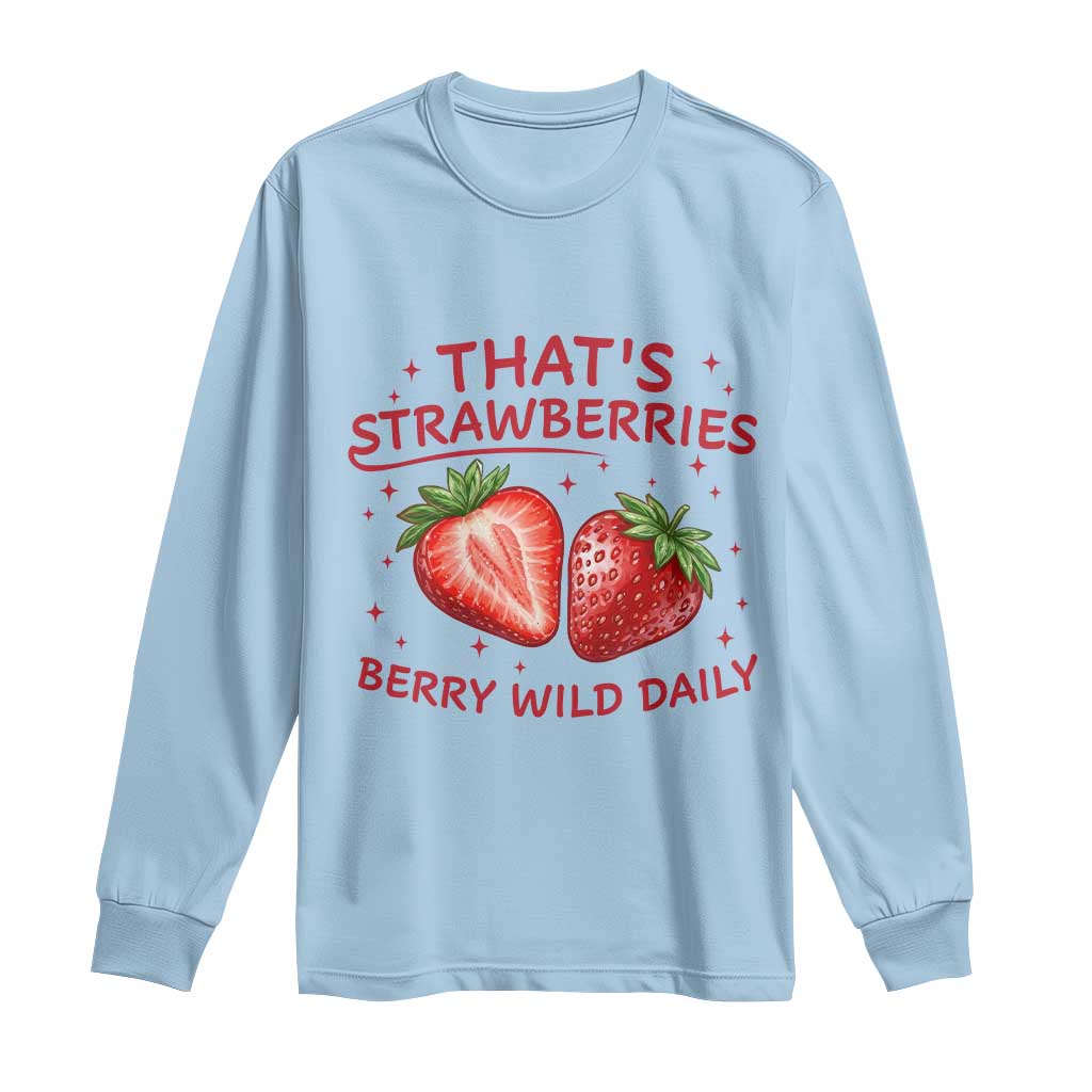 That’s Strawberries Long Sleeve Shirt Summer Fruit Festival