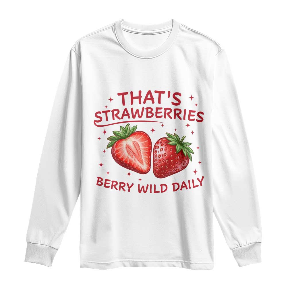 That’s Strawberries Long Sleeve Shirt Summer Fruit Festival