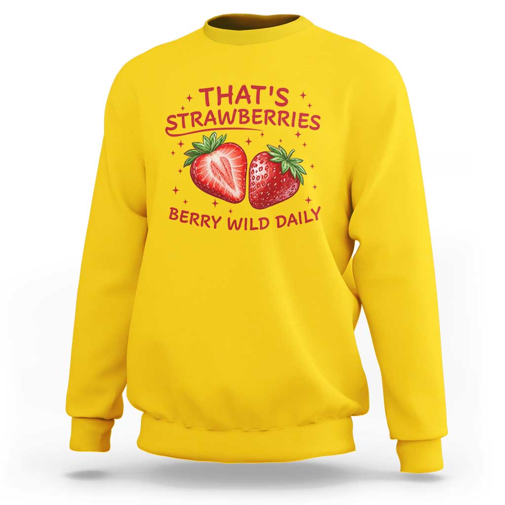 That’s Strawberries Sweatshirt Summer Fruit Festival