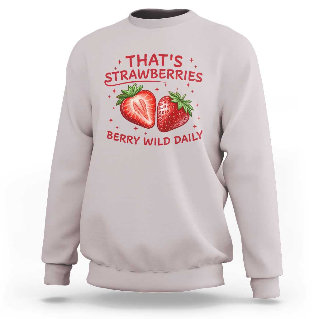 That’s Strawberries Sweatshirt Summer Fruit Festival
